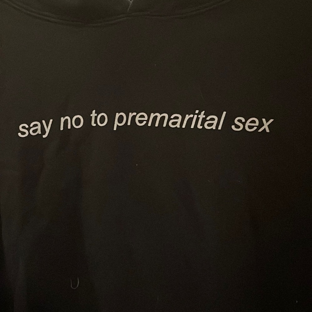 “Say no to premarital sex” hoodie